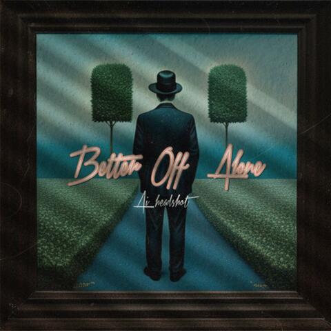 Better Off Alone