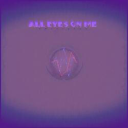 ALL EYES ON ME