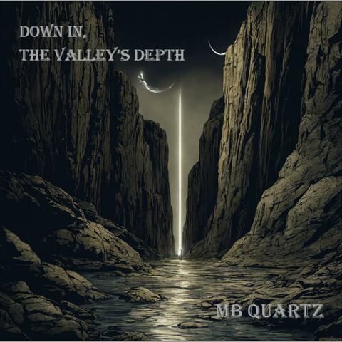 Down In The Valleys Depths