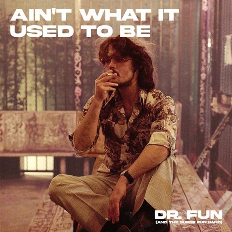 Ain't What It Used To Be