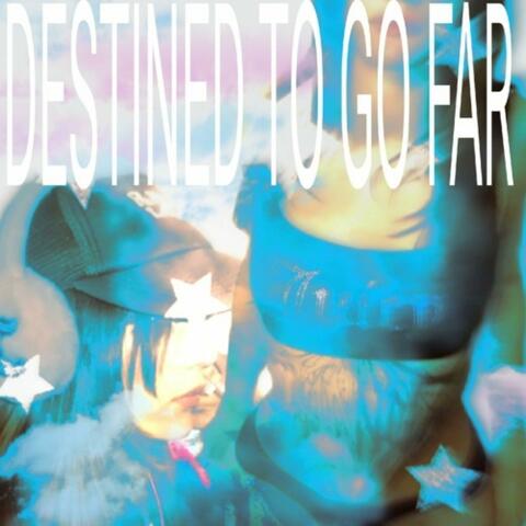 DestinedToGoFar
