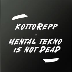 Mental tekno is not dead