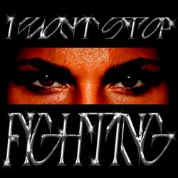 I Won't Stop Fighting