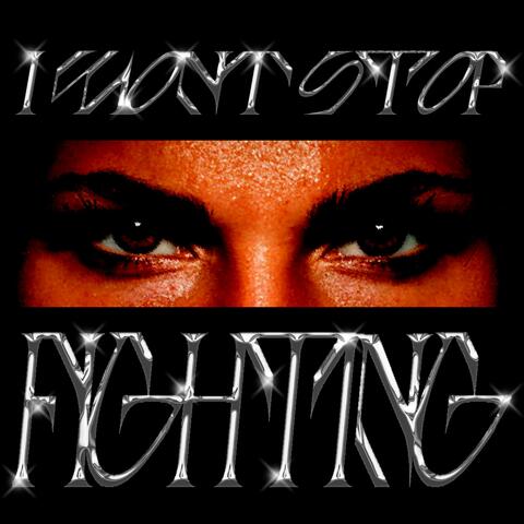 I Won't Stop Fighting