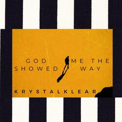 GOD SHOWED ME THE WAY