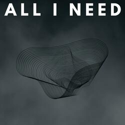 ALL I NEED