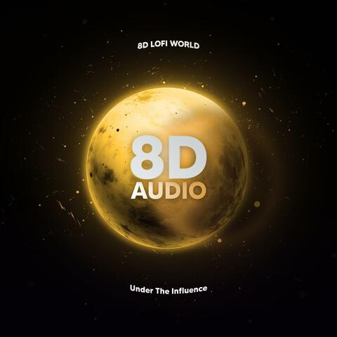 Under The Influence (8D Audio)