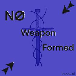 No Weapon Formed