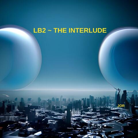lb2 the interlude