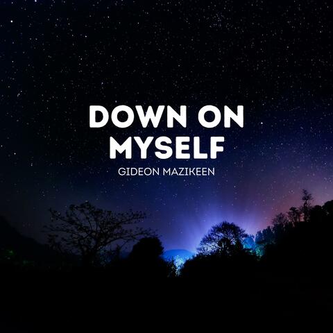 Down On Myself
