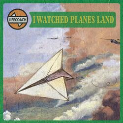 I Watched Planes Land
