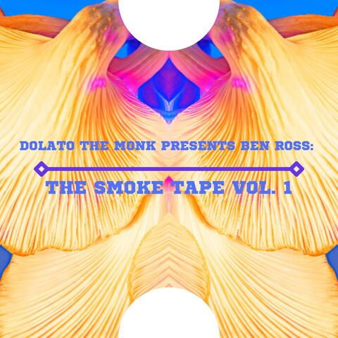 Dolato The Monk Presents Ben Ross: The Smoke Tape, Vol. 1