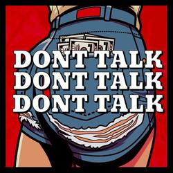 DONT TALK