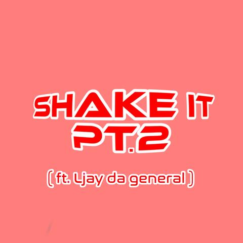 SHAKE IT PT.2