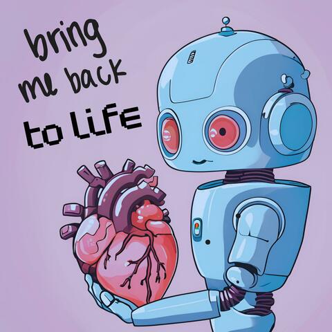 Bring me to back to life