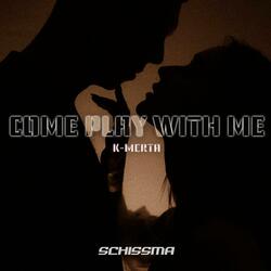 Come Play With Me