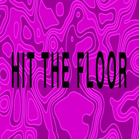 HIT THE FLOOR