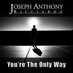 You're The Only Way