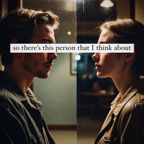 So There's This Person That I Think About