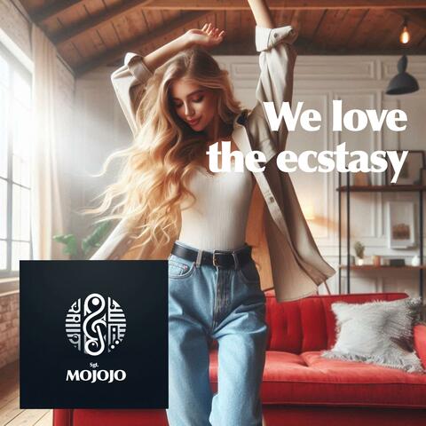 We Love The Ecstasy