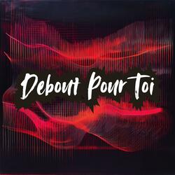 Debout Pour Toi