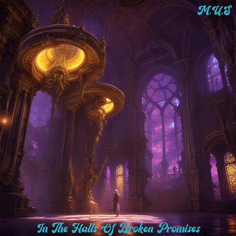 In The Halls Of Broken Promises