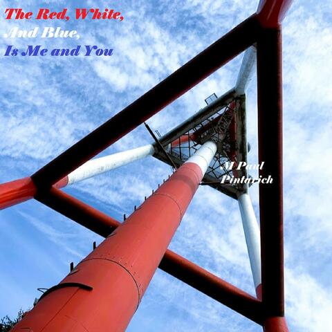 The Red White And Blue Is Me And You