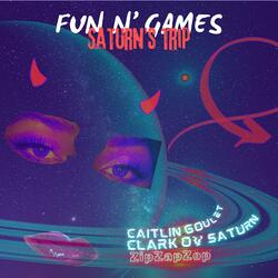 Fun N' Games: Saturn's Trip