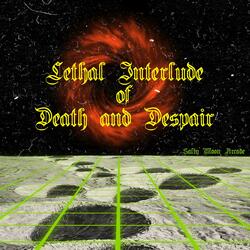 Lethal Interlude of Death and Despair