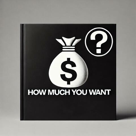 How Much You Want