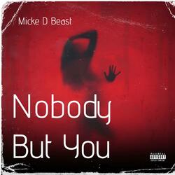 Nobody But You