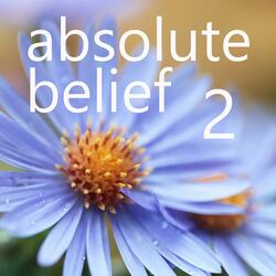 Absolute Belief 2