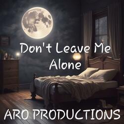Dont Leave Me Alone
