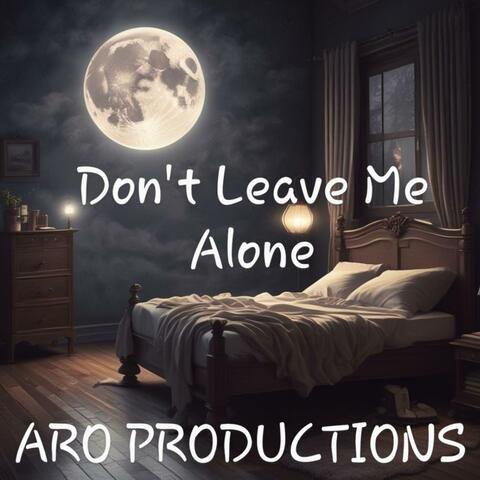 Dont Leave Me Alone