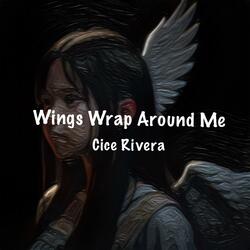 Wings Wrap Around Me