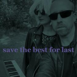 save the best for last