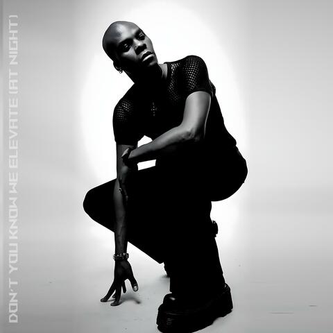 Don't You Know We Elevate At Night