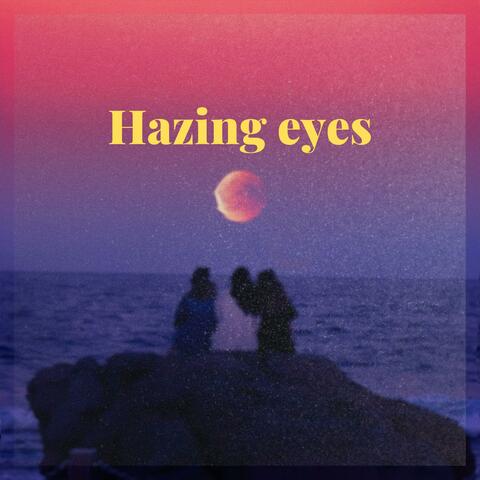 Hazing Eyes