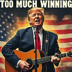 Too Much Winning