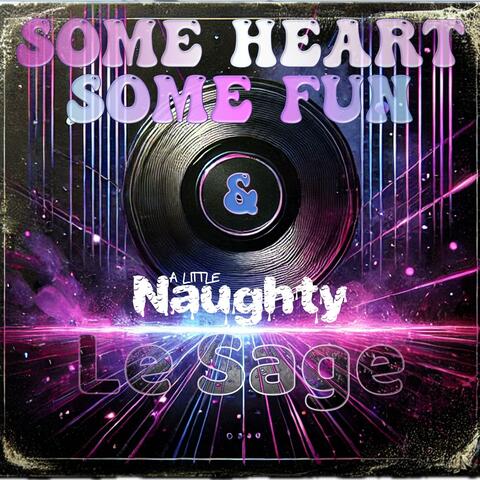 Some Heart Some Fun...and a little Naughty
