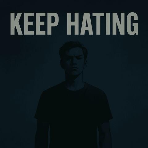 KEEP HATING