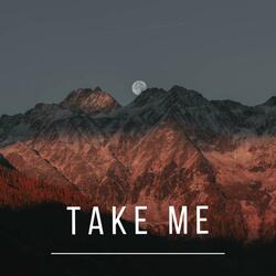 Take me
