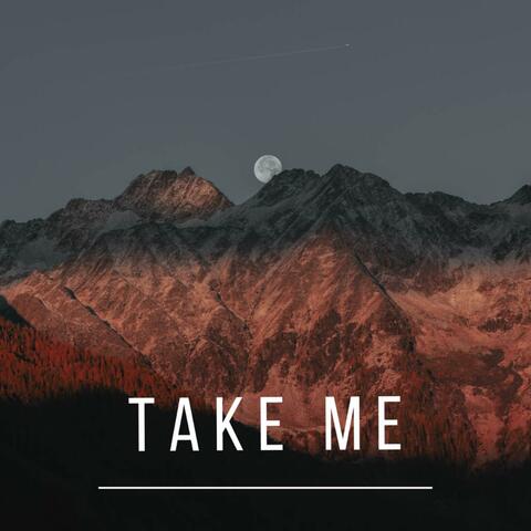 Take me