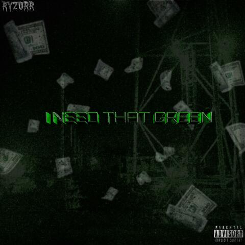 I NEED THAT GREEN