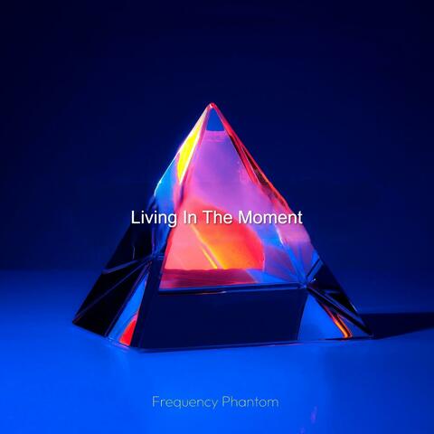 Living In The Moment