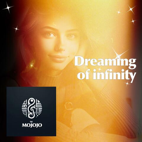 Dreaming of infinity