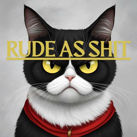 rude as shit