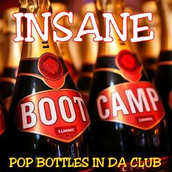 Boot Camp Pop Bottles In Da Club