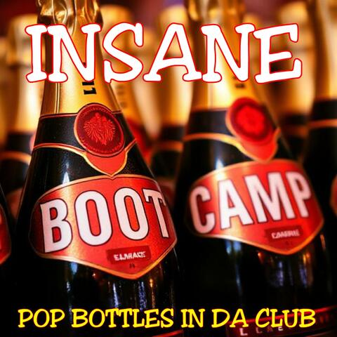 Boot Camp Pop Bottles In Da Club