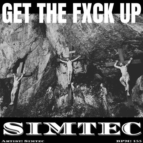 GET THE FXCK UP